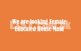 Female Educated Maid who can teach Kids, Cooking & Home activities