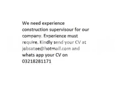 Required Experience Construction Supervisour for our Company