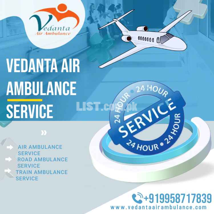 Vedanta Air Ambulance in Guwahati with Highly Evolved Medical Setup