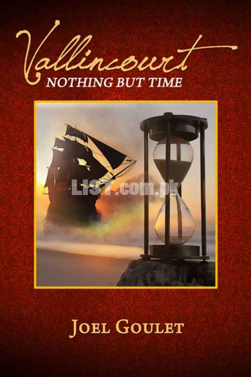 Vallincourt: Nothing But Time –a novel by Joel Goulet