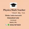 Home/Online Tutor (Teacher) – Physics & Maths – O/A level & Matric/FSc