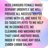 NEED 24 hours female Maid/ Servant