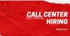Call Center Hiring (Male & Female staff) Apply Now