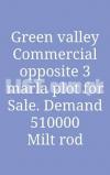 Green valley Commercial opposite 3 Marla plot