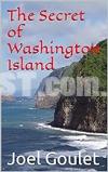 The Secret of Washington Island novel by Joel Goulet