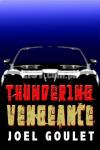 Thundering Vengeance novel by Joel Goulet