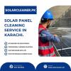 Professional Solar Panel Cleaning Services in Karachi | Monthly & Year